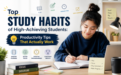 Top Study Habits of High-Achieving Students: Productivity Tips That Actually Work